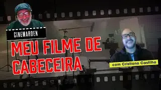 MEU FILME DE CABECEIRA COM CRISTIANO CASTILHO