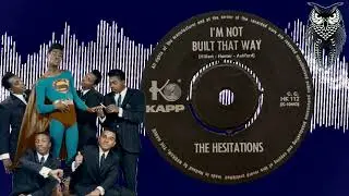 ✊🏽 The Hesitations  I&rsquo;m Not Built That Way  USA Kapp Records 1966.