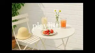playlist🌸Spring Morning Vibes &ndash; Soft Acoustic & Lo-fi Chill