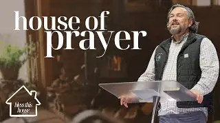 A House of Prayer | Bless This House - Week 1