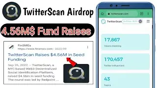 TwitterScan Airdrop || Big Profit Coming Soon 💥|| 4.56M$ Fund Raises💰||