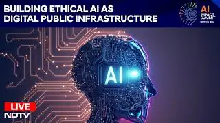 India AI Impact Summit 2026 | Building Ethical AI as Digital Public Infrastructure