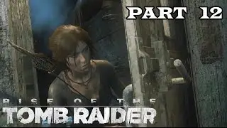 [12] Rise Of The Tomb Raider PC - An Explosive Episode - Let's Play! Gameplay Walkthrough (PC)