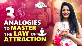 03 Analogies to Understand and Implement the Law of Attraction
