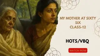 HOTS starters from &lsquo;My Mother at Sixty-Six&rsquo;&mdash;clear, concise, and exam-ready.[CLASS 12]