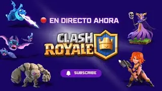 Clash Royale Por las 12000 Copas y algo de Tactical