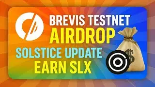 🔥 Brevis Testnet + Solstice Airdrop Update | Earn Free $SLX Tokens