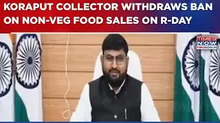 Koraput Collector Withdraws Ban On Non-Vegetarian Food Sales On Republic Day After Outrage | WATCH
