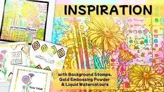 Inspiration - Background Stamps, gold Embossing Powder & liquid Watercolours