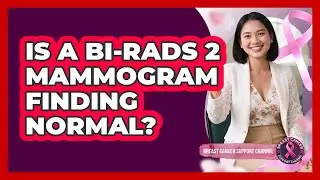 Is A BI-RADS 2 Mammogram Finding Normal?