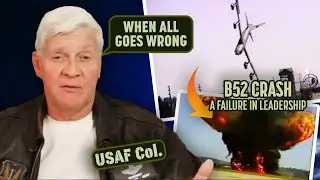 B-52 Bomber Crash | Leadership Failure | USAF Colonel (Ret) Norm Potter Reacts