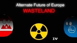 Alternate Future of Europe: Wasteland Part 4 - Strength of the unknown