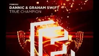 Dannic & Graham Swift &mdash; True Champion
