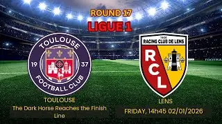 Toulouse vs Lens Prediction | The Dark Horse Reaches the Finish Line | round 17 ligue 1 #football