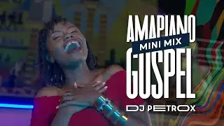 Gospel Amapiano mini-mix 2023 || DJ PetRox