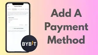 How To Add A Bank Payment Method On Bybit