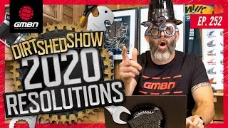 Make 2020 A Great Year For Mountain Biking | Dirt Shed Show Ep. 252