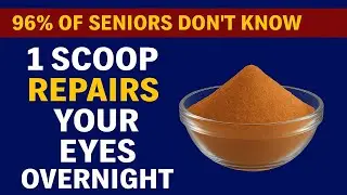 Over 60? One Nighttime Food That Heals and Protects Aging Eyes