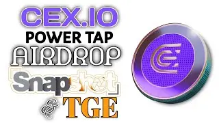 CEX.IO Exchange Power tap Airdrop Snapshot & TGE || Mainnet Launch New Update