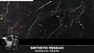 SINthetik Messiah - Maniacal Means