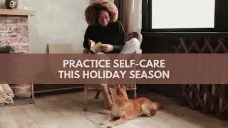 Self Care During the Holidays