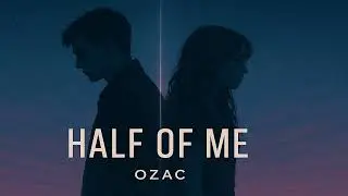 Half of Me &ndash; OZAC ft ARIA | Cinematic Sad EDM (Male x Female Vocals)