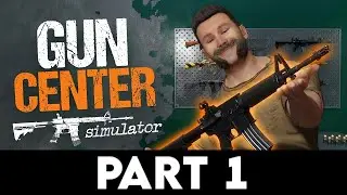 GUN CENTER SIMULATOR Gameplay Walkthrough PART 1 [4K PC ULTRA] - No Commentary