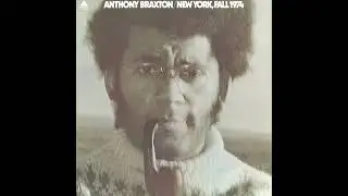 Anthony Braxton - New York, Fall 1974 (Full Album)