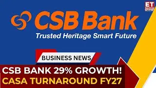 CSB Bank Clocks 29% Growth | Gold Loans, Deposits & CASA Strategy Explained | Pralay Mondal | ET Now
