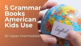 B2: 5 Grammar Books American Kids Use