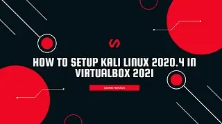How to Setup Kali Linux 2020.4 in Virtualbox 2021