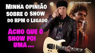 Minha opini&atilde;o sobre o show da banda de Fernando Deluqui, RPM o Legado, nos est&uacute;dios Showlivre.