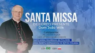 Santa Missa de Corpo Presente &ndash; Dom Jo&atilde;o Wilk - 03h ( Em Polon&ecirc;s)