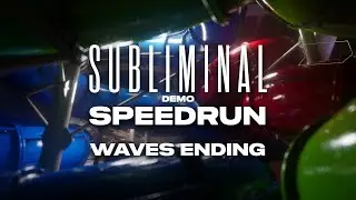 Subliminal Demo Speedrun - Waves Ending