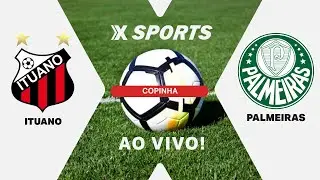 ITUANO X PALMEIRAS - COPINHA - MATA-MATA - AO VIVO E COM IMAGENS
