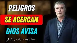 Los Peligros que Vienen y Dios Ya los Advirtió - Pastor José Manuel Sierra