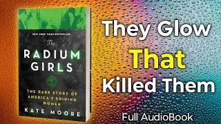 The Tragic True Story of The Radium Girls | How Greed Killed America&rsquo;s Shining Women. 