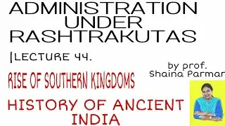 ADMINISTRATION UNDER THE RASHTRAKUTAS|| THE RISE OF SOUTHERN KINGDOMS || lect-44