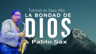 TUTORIAL DE LA ADORACION  - LA BONDAD DE DIOS EN SAXO ALTO -   TUTORIALES PABLO SAX