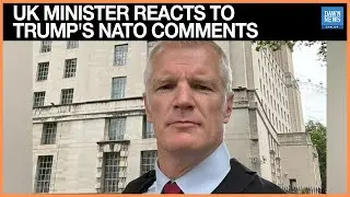 UK Minister says Trump Claims of Limited NATO Involvement in Afghanistan 'Utterly Ridiculous'
