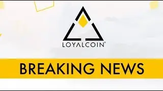 LoyalCoin Breaking News | 08-16-18