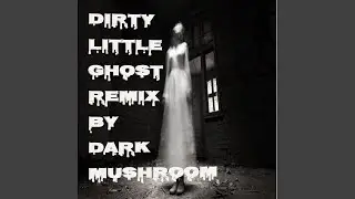 dirty little ghost remix (Special Version)