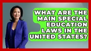 What Are the Main Special Education Laws in the United States? - Accessible Learning For All