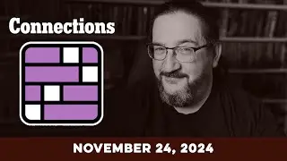 Doug Plays NYT Connections 11/24 (New York Times Puzzle Game)