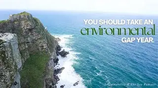 What is an environmental gap year? | SUSTAINABILITY & THE SEA PODCAST