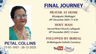 Final Journey | Petal Collins | Sacred Heart Church | Lallaguda | 28.12.2025 | 12 Noon