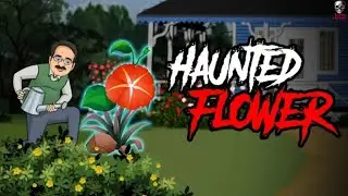 Haunted Flower | सच्ची कहानी | Animated Horror Story | A2funfactory 🔥🔥