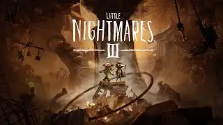 Little Nightmares III - Walkthrough (No Commentary)