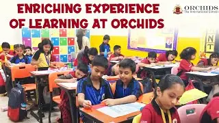 Enriching Experience Of Learning At Orchids! | @OrchidsTheInternationalSchool