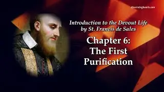The First Purification &ndash; Introduction to the Devout Life by St. Francis de Sales